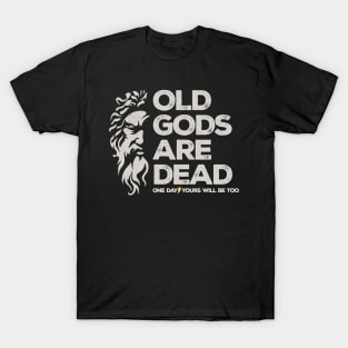 old gods are dead T-Shirt